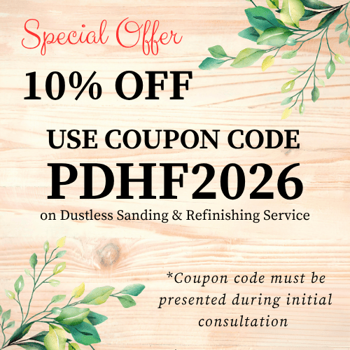 Special offer: 10% off dustless sanding with code PDHF2026. Present code during initial consultation.